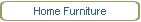 Home Furniture