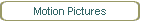 Motion Pictures