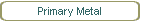 Primary Metal