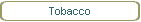 Tobacco